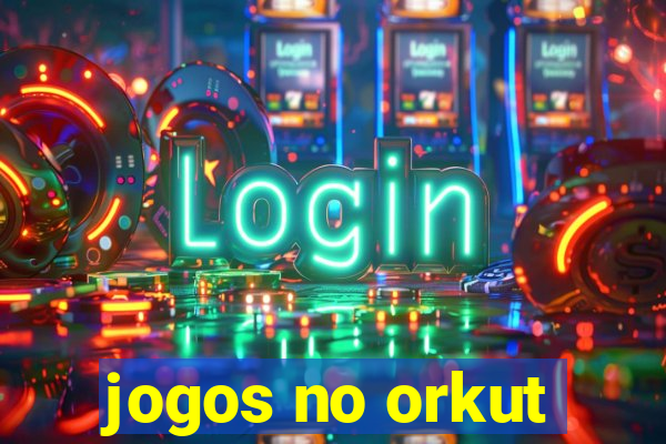 jogos no orkut